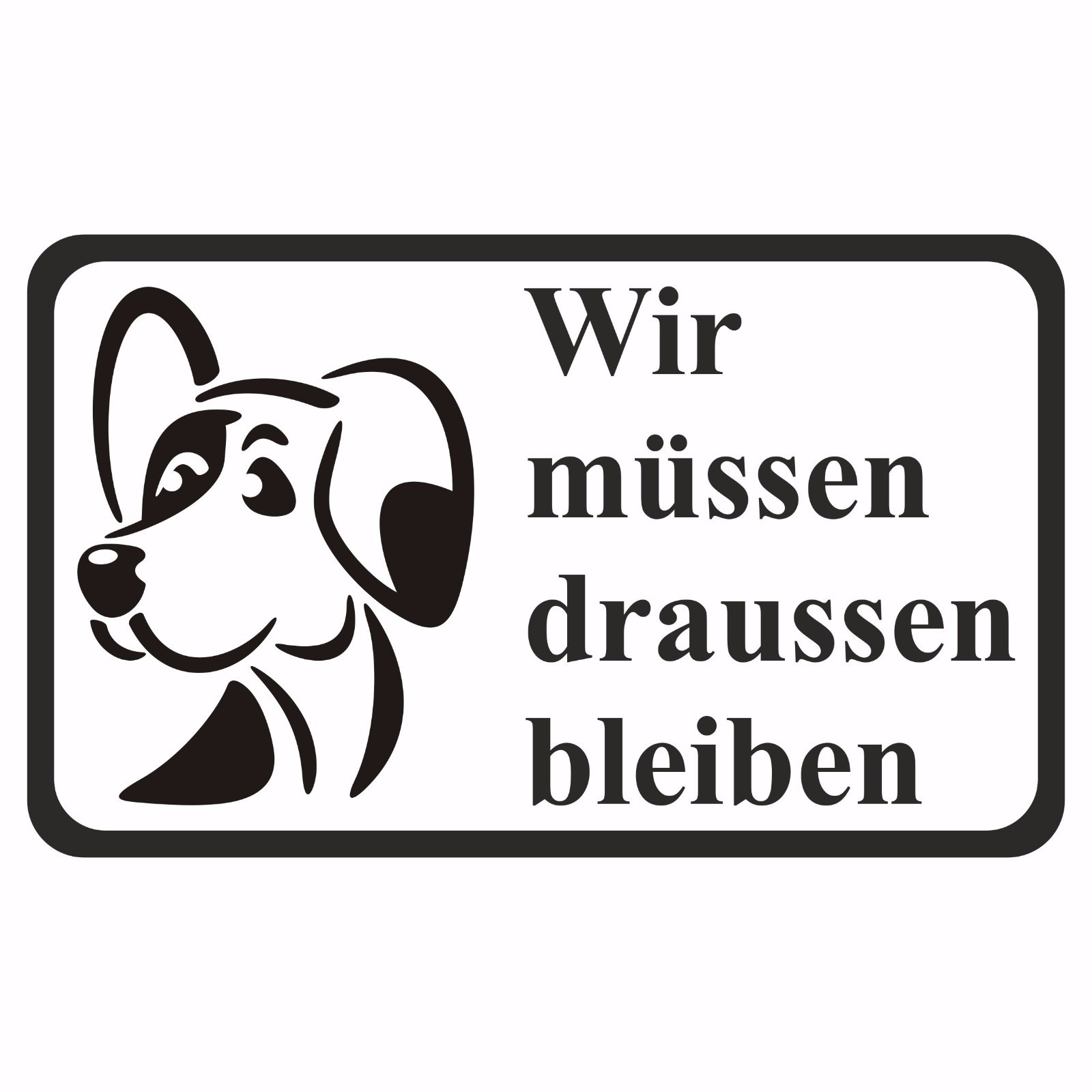 Wir müssen draussen bleiben Hunde Hundeverbot Schild Aufkleber Vinyl Sticker