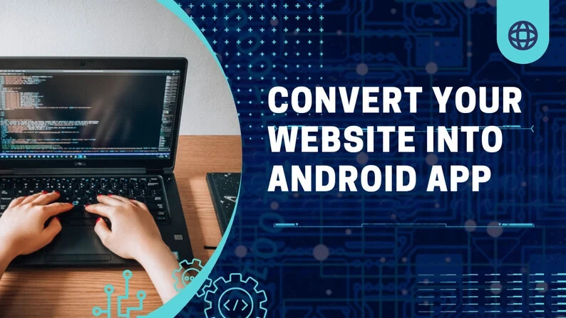 I Will Convert Your Website into Android app Or Ios app