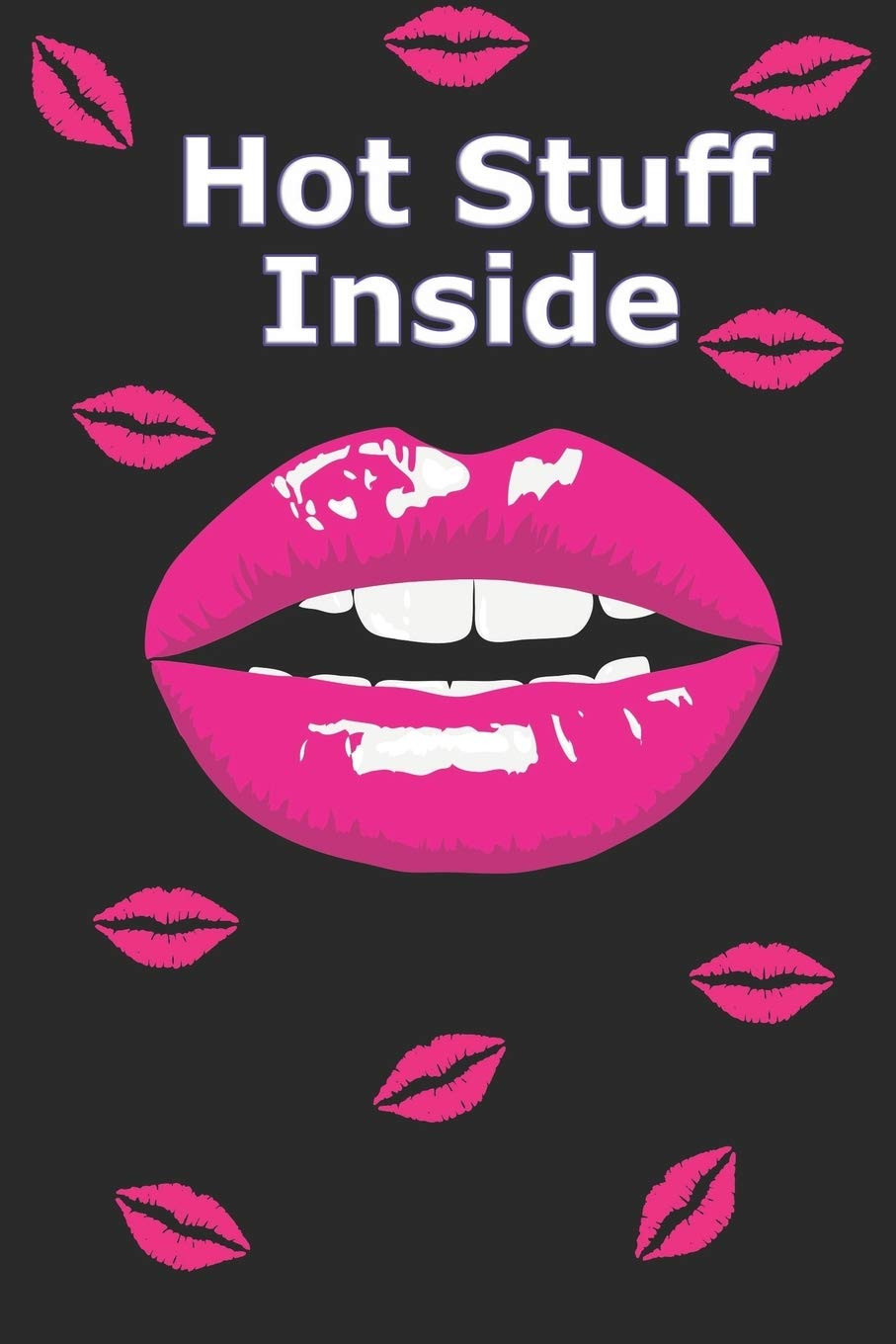 Hot Stuff Inside: Sexy Hot Pink Lips Journal